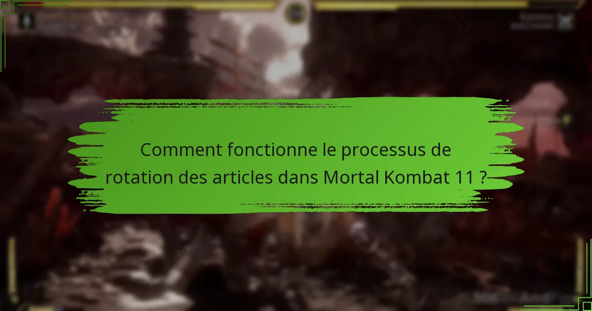 Comment fonctionne le processus de rotation des articles dans Mortal Kombat 11 ?