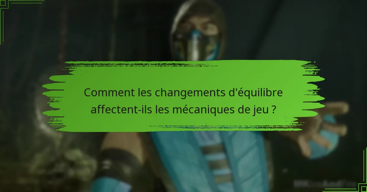 Comment les changements d’équilibre affectent-ils les mécaniques de jeu ?