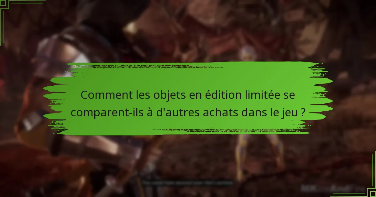 Comment les objets en édition limitée améliorent-ils le gameplay dans Mortal Kombat 11 ?
