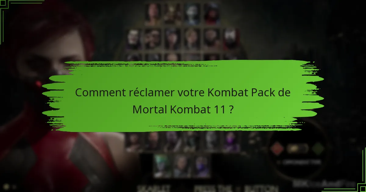 Comment réclamer votre Kombat Pack de Mortal Kombat 11 ?