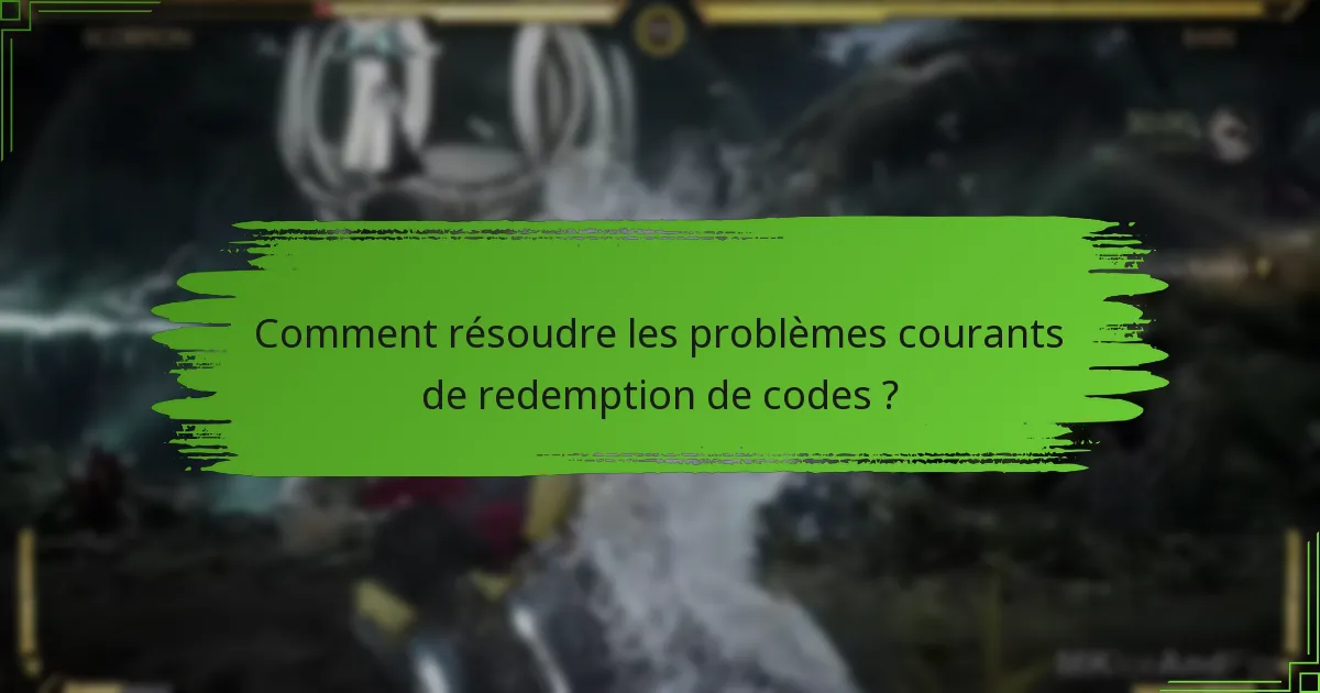 Comment résoudre les problèmes courants de redemption de codes ?