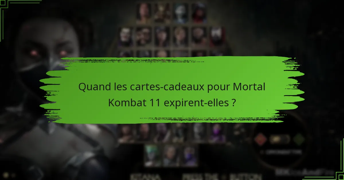 Quand les cartes-cadeaux pour Mortal Kombat 11 expirent-elles ?