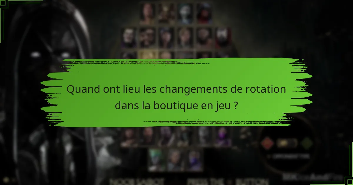 Quand ont lieu les changements de rotation dans la boutique en jeu ?