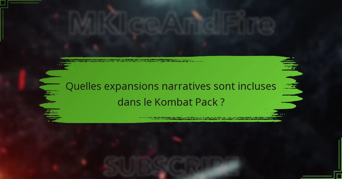 Quelles expansions narratives sont incluses dans le Kombat Pack ?