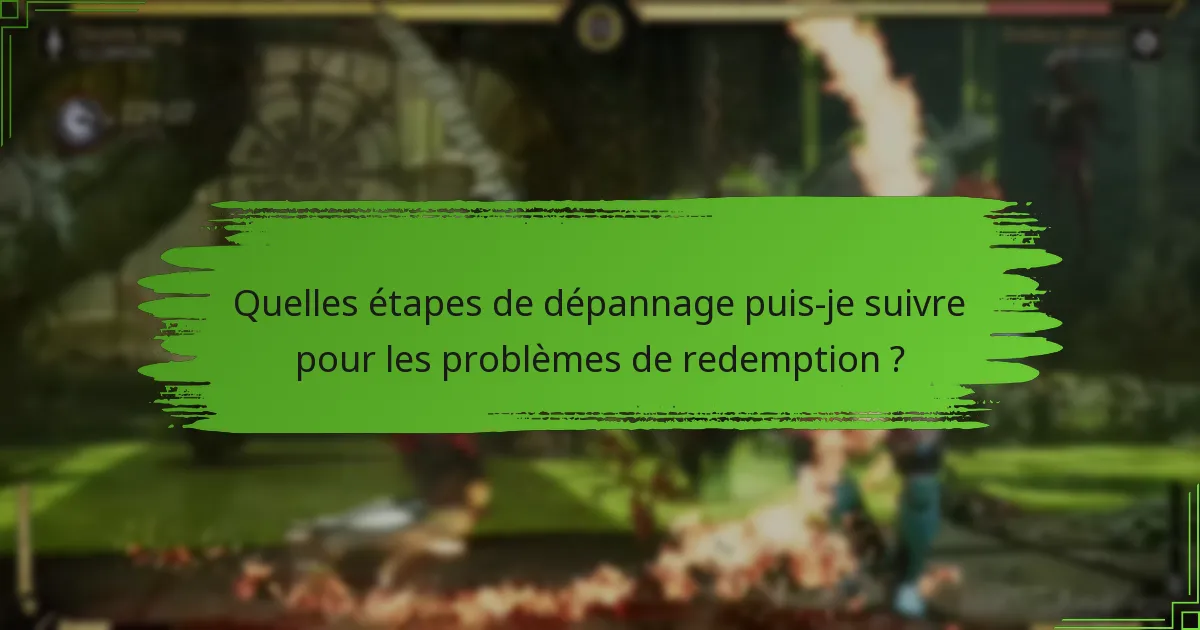 Quelles étapes de dépannage puis-je suivre pour les problèmes de redemption ?