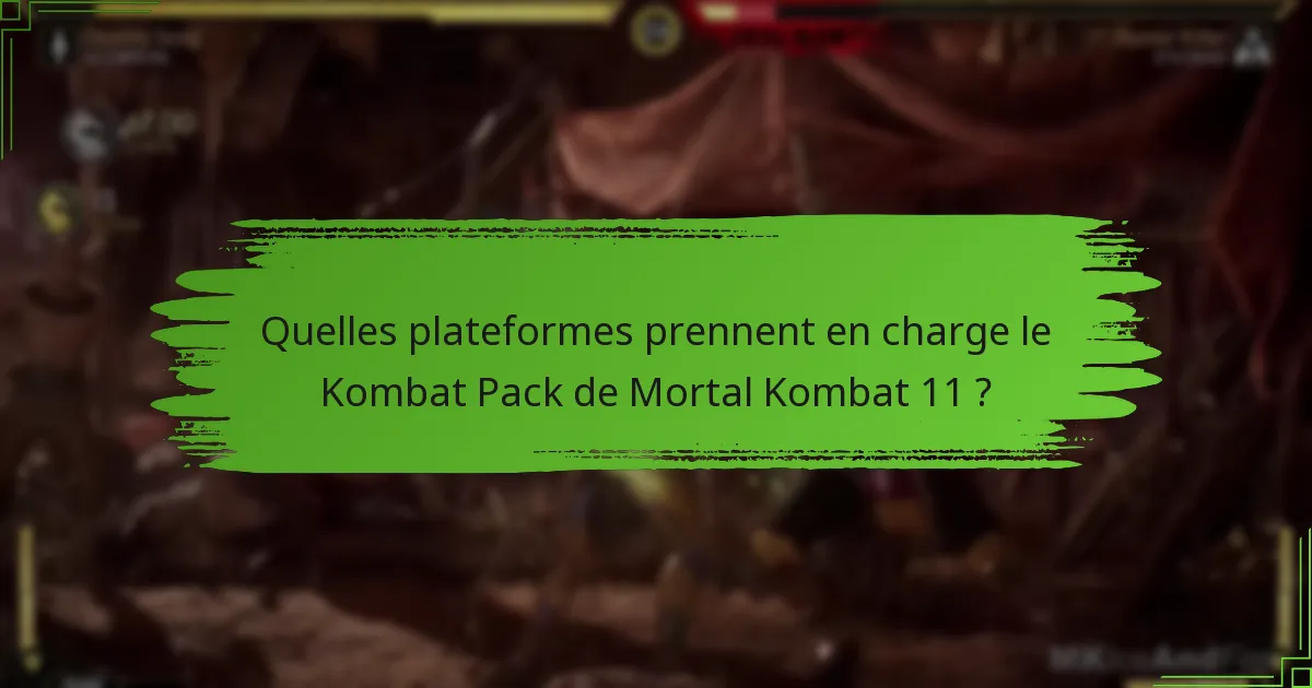 Quelles plateformes prennent en charge le Kombat Pack de Mortal Kombat 11 ?