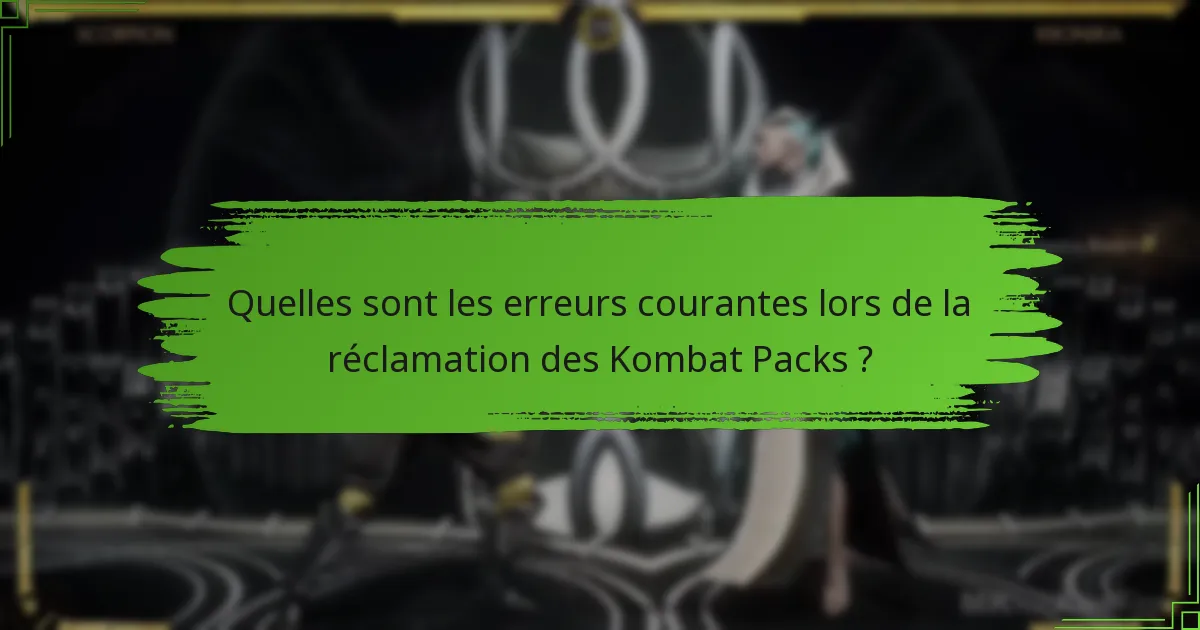 Quelles sont les conditions préalables pour réclamer les Kombat Packs de Mortal Kombat 11 ?