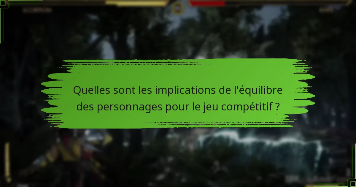 Quelles sont les implications de l’équilibre des personnages pour le jeu compétitif ?