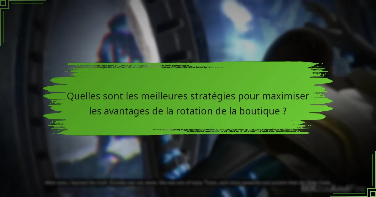Comment les articles de la rotation de la boutique se comparent-ils aux offres précédentes ?