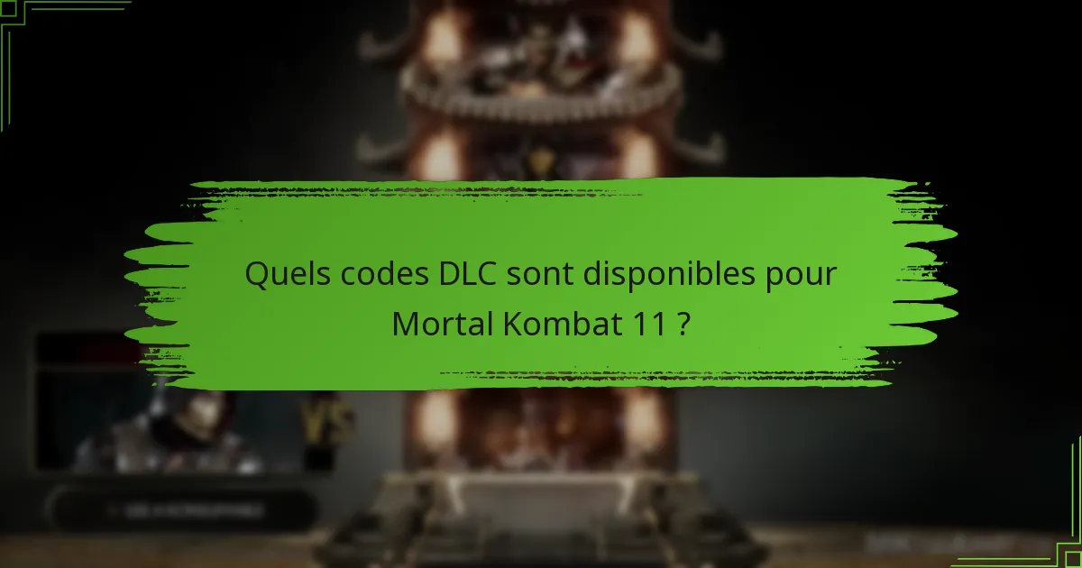 Où puis-je trouver mes codes DLC pour Mortal Kombat 11 ?