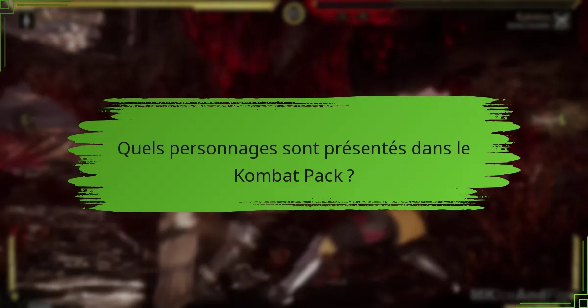 Quels personnages sont présentés dans le Kombat Pack ?