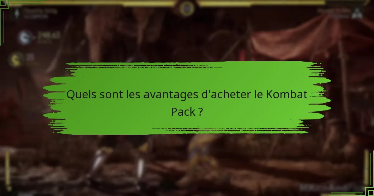 Quels sont les avantages d’acheter le Kombat Pack ?