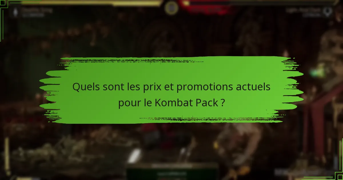 Quels sont les prix et promotions actuels pour le Kombat Pack ?