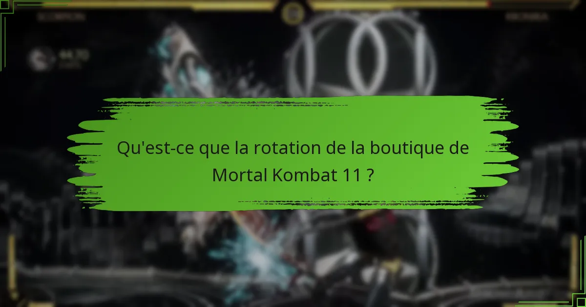 Quelles sont les questions fréquentes concernant les rotations de la boutique de Mortal Kombat 11 ?